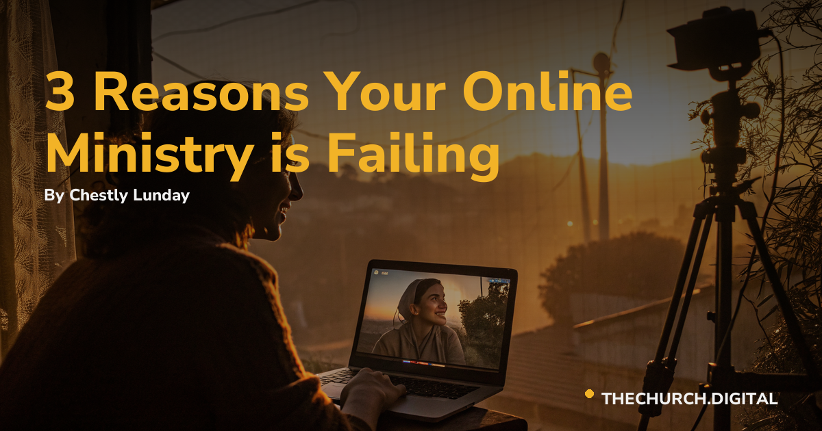 3 Reasons Your Online Ministry is Failing