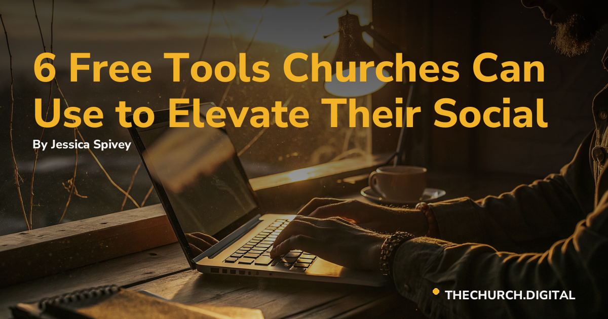 6 Free Tools Churches Can Use to Elevate Their Social
