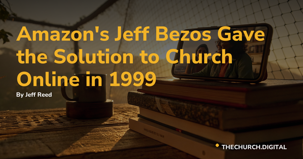 Amazon's Jeff Bezos Gave the Solution to Church Online in 1999