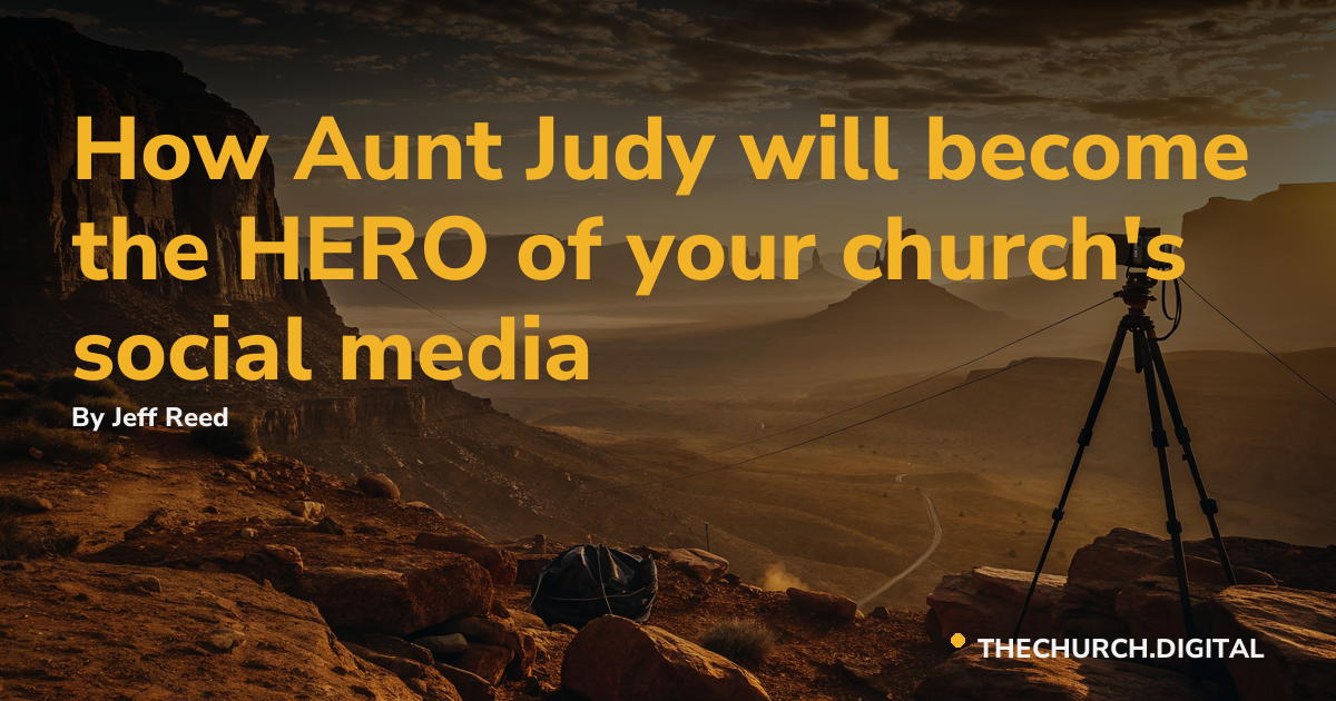 How Aunt Judy will become the HERO of your church's social media