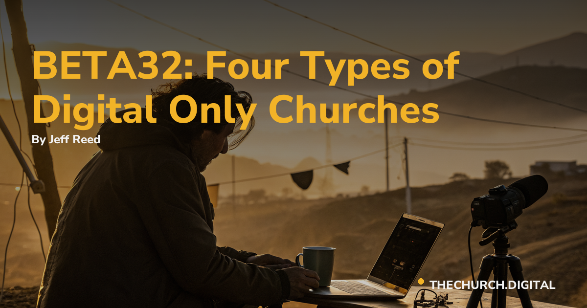 BETA32: Four Types of Digital Only Churches