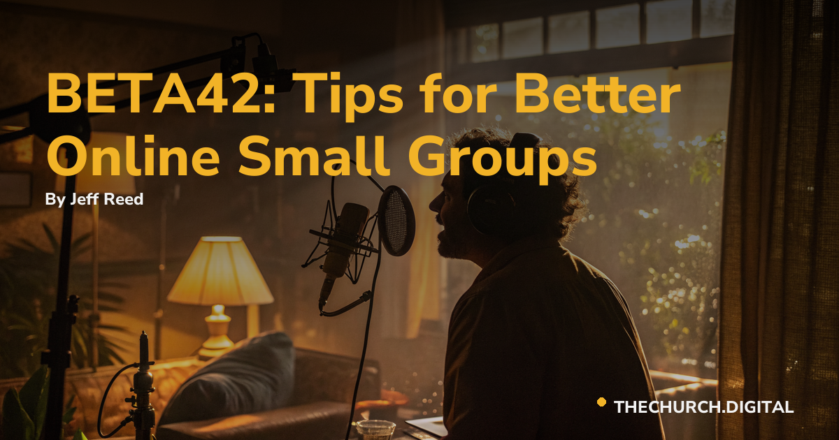 BETA42: Tips for Better Online Small Groups