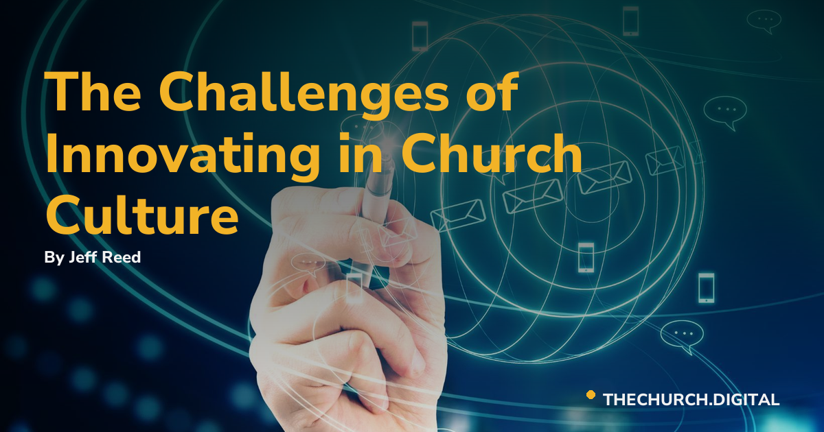 The Challenges of Innovating in Church Culture