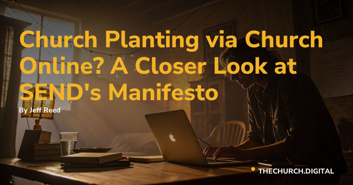 Church Planting via Church Online? A Closer Look at SEND's Manifesto