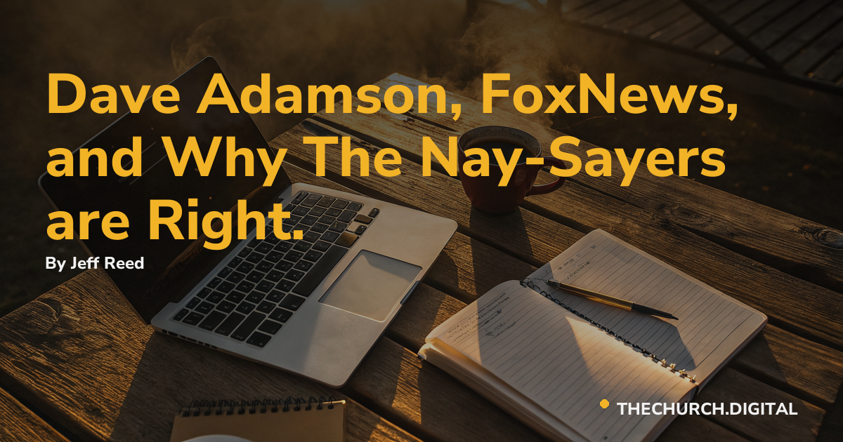 Dave Adamson, FoxNews, and Why The Nay-Sayers are Right.