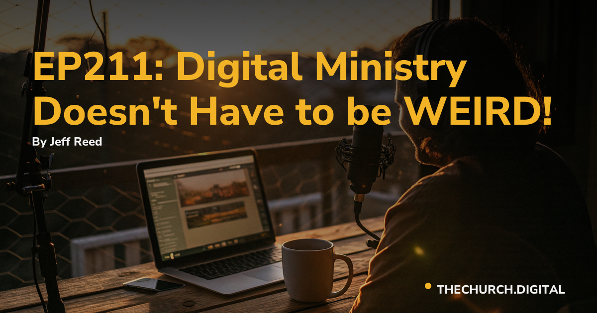 EP211: Digital Ministry Doesn't Have to be WEIRD!