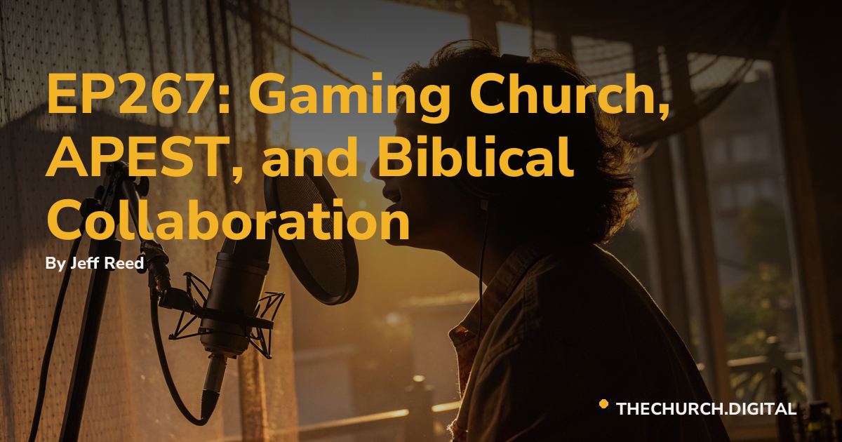 EP267: Gaming Church, APEST, and Biblical Collaboration