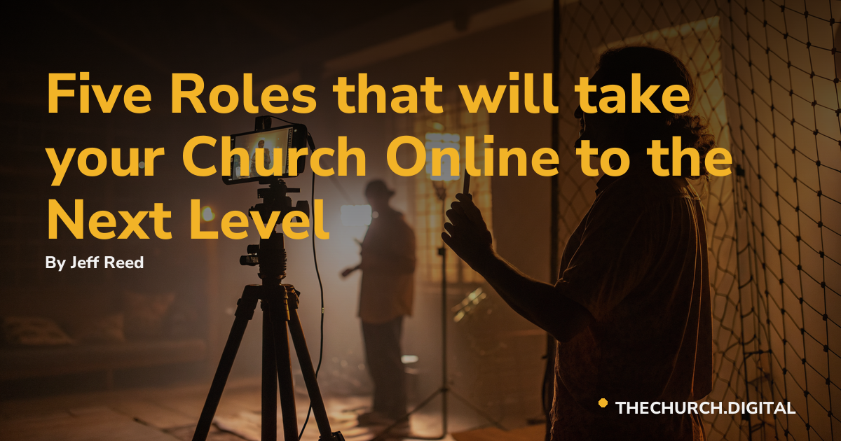 Five Roles that will take your Church Online to the Next Level