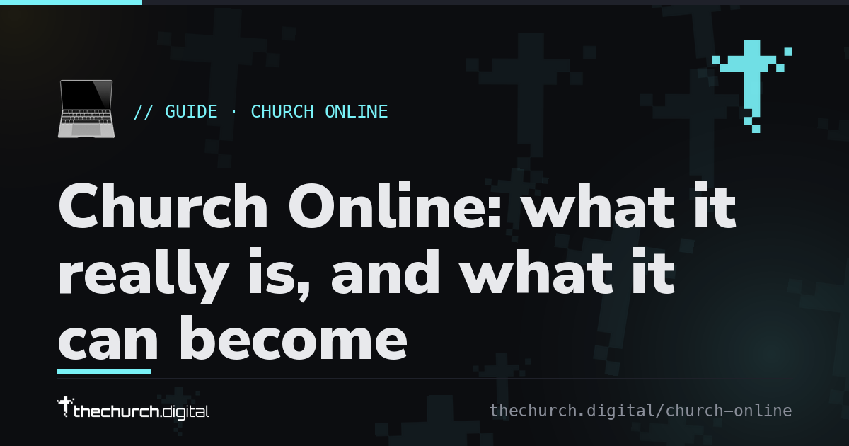 Church Online: what it really is, and what it can become