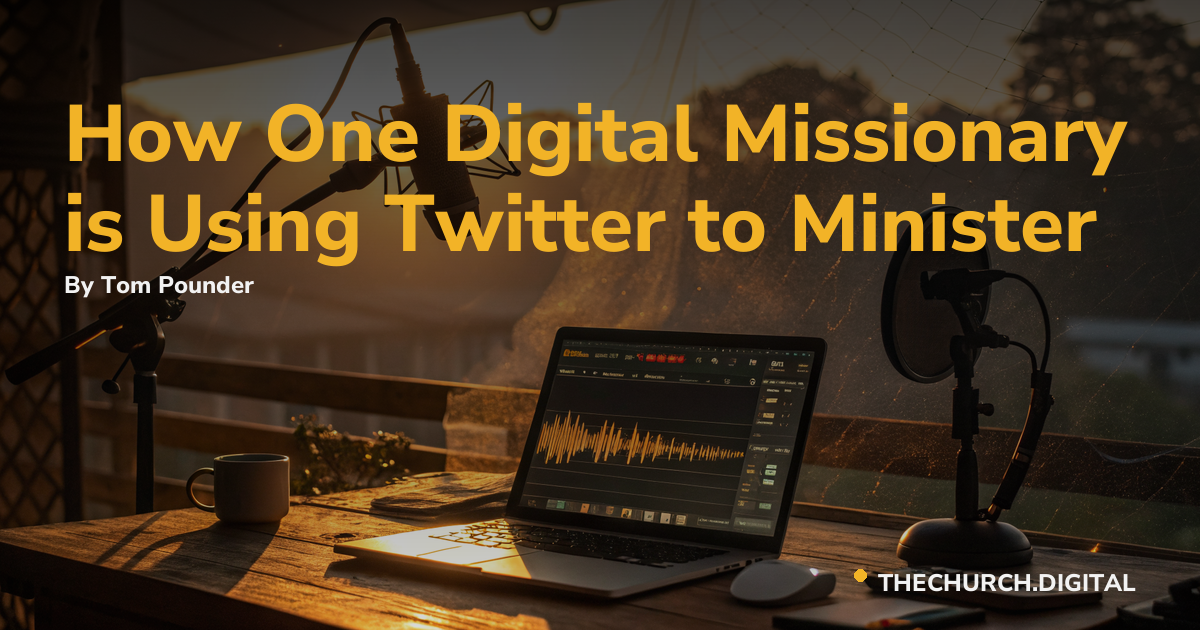 How One Digital Missionary is Using Twitter to Minister