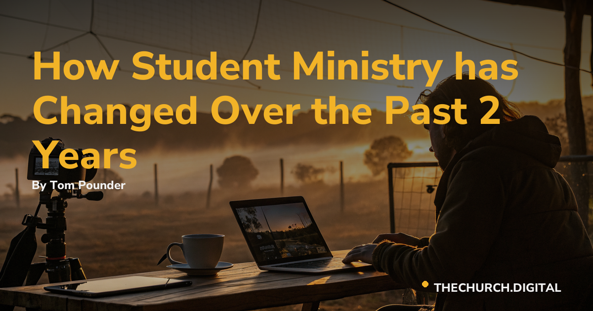 How Student Ministry has Changed Over the Past 2 Years