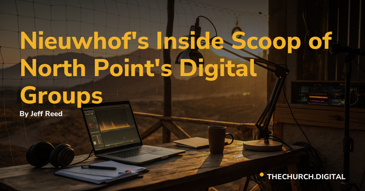 Nieuwhof's Inside Scoop of North Point's Digital Groups