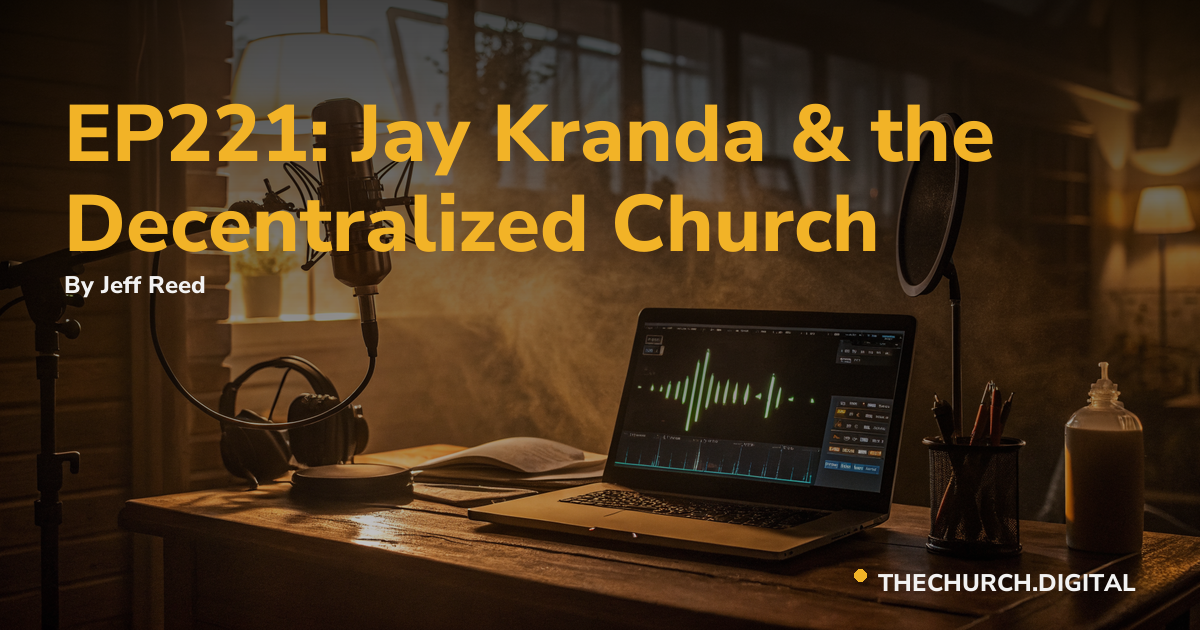 EP221: Jay Kranda & the Decentralized Church