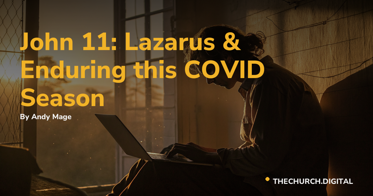 John 11: Lazarus & Enduring this COVID Season