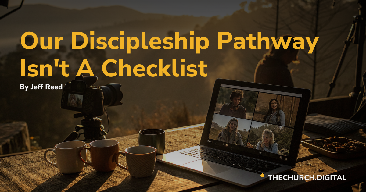 Our Discipleship Pathway Isn't A Checklist