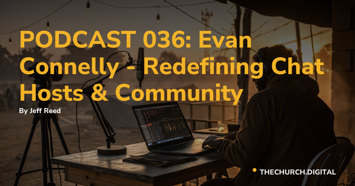 PODCAST 036: Evan Connelly - Redefining Chat Hosts & Community