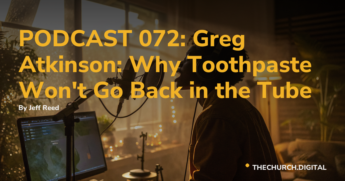 PODCAST 072: Greg Atkinson: Why Toothpaste Won't Go Back in the Tube