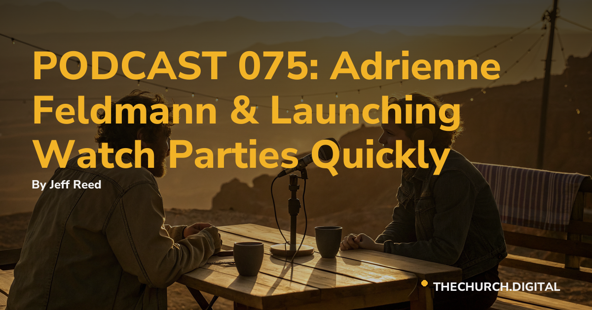 PODCAST 075: Adrienne Feldmann & Launching Watch Parties Quickly