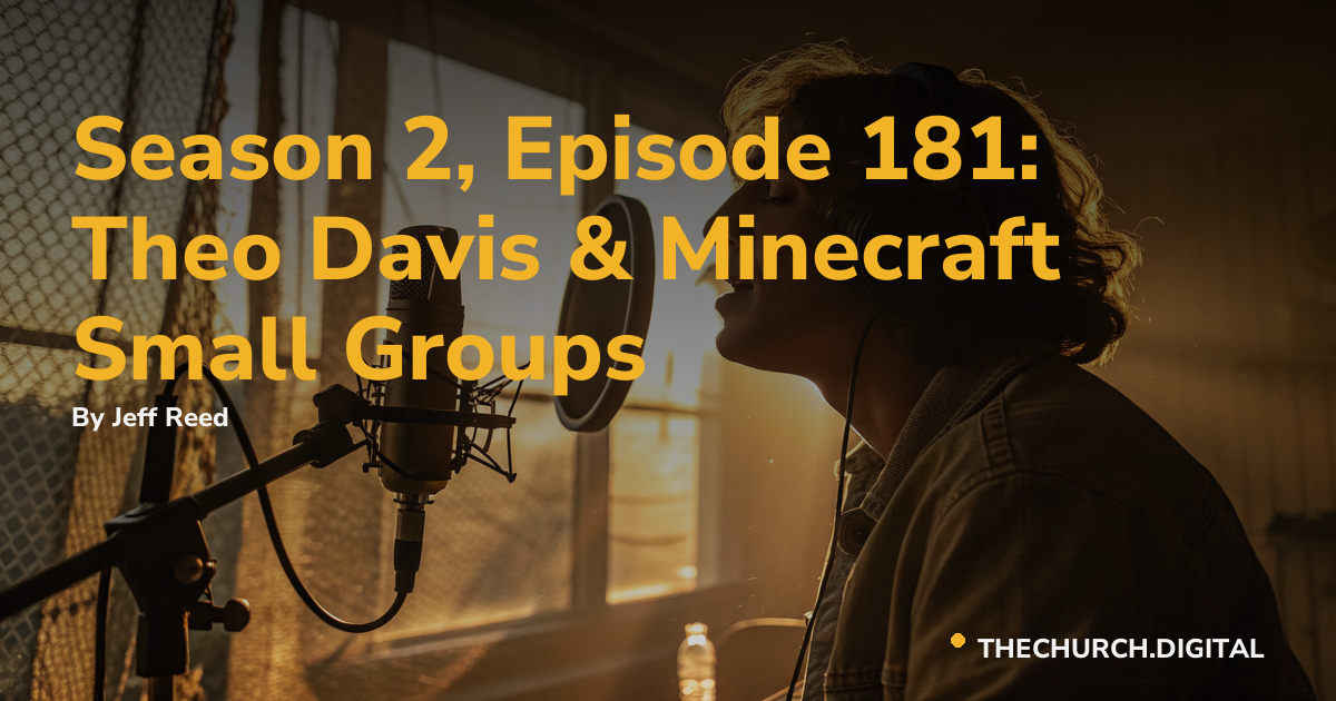 Season 2, Episode 181: Theo Davis & Minecraft Small Groups