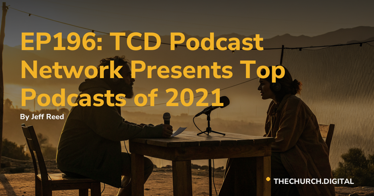 EP196: TCD Podcast Network Presents Top Podcasts of 2021