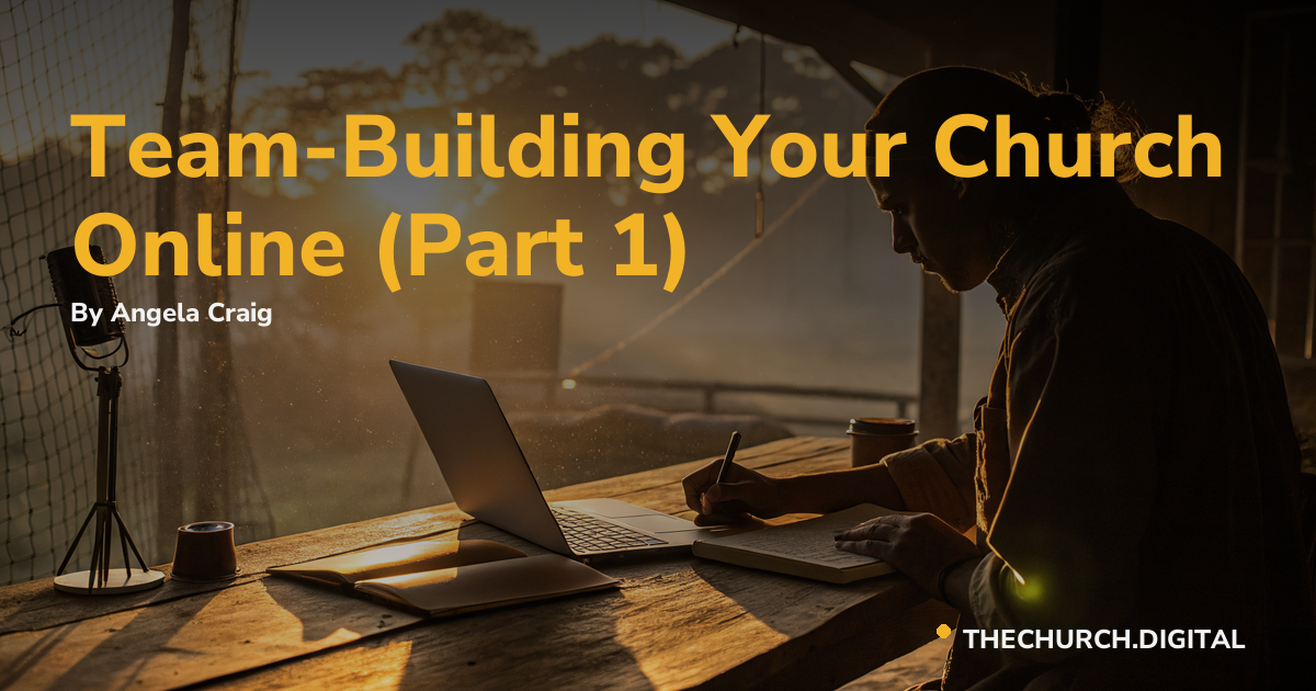 Team-Building Your Church Online (Part 1)