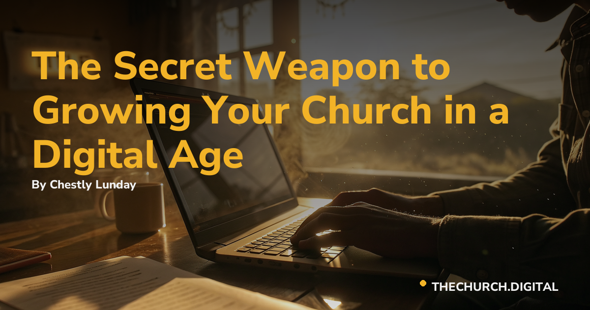 The Secret Weapon to Growing Your Church in a Digital Age