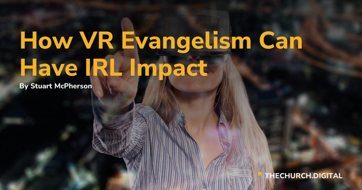 How VR Evangelism Can Have IRL Impact